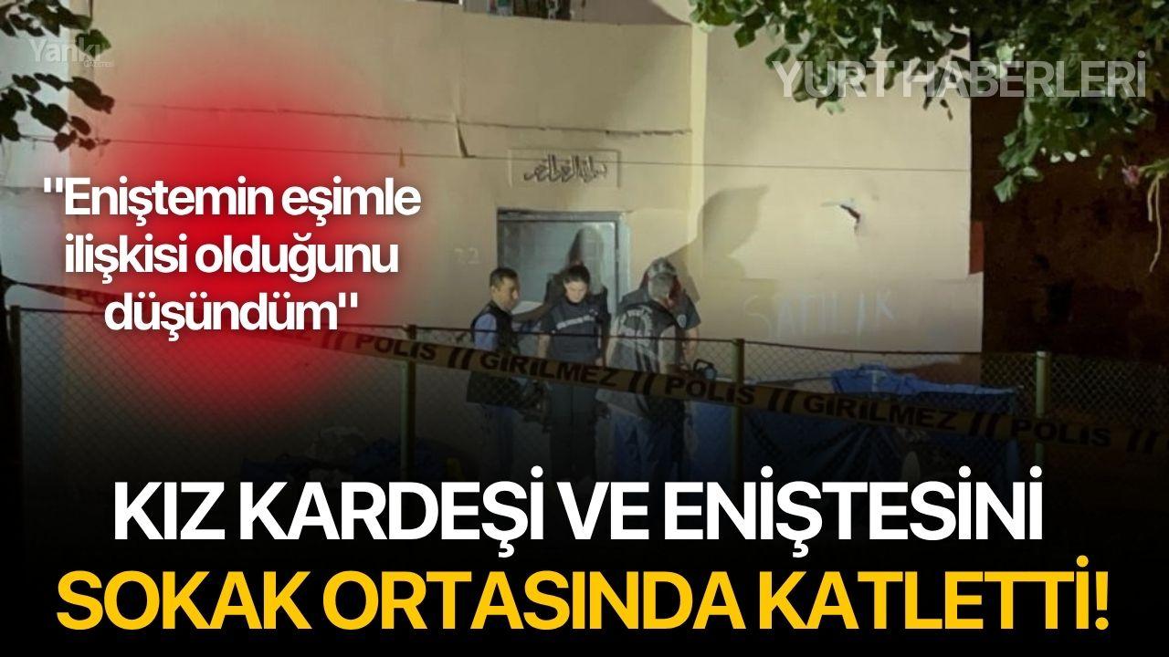 Kız Kardeşi ve Eniştesini Sokak Ortasında Katletti