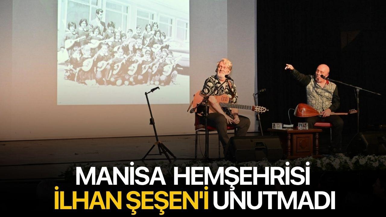 Manisa, hemşehrisi İlhan Şeşen'i unutmadı
