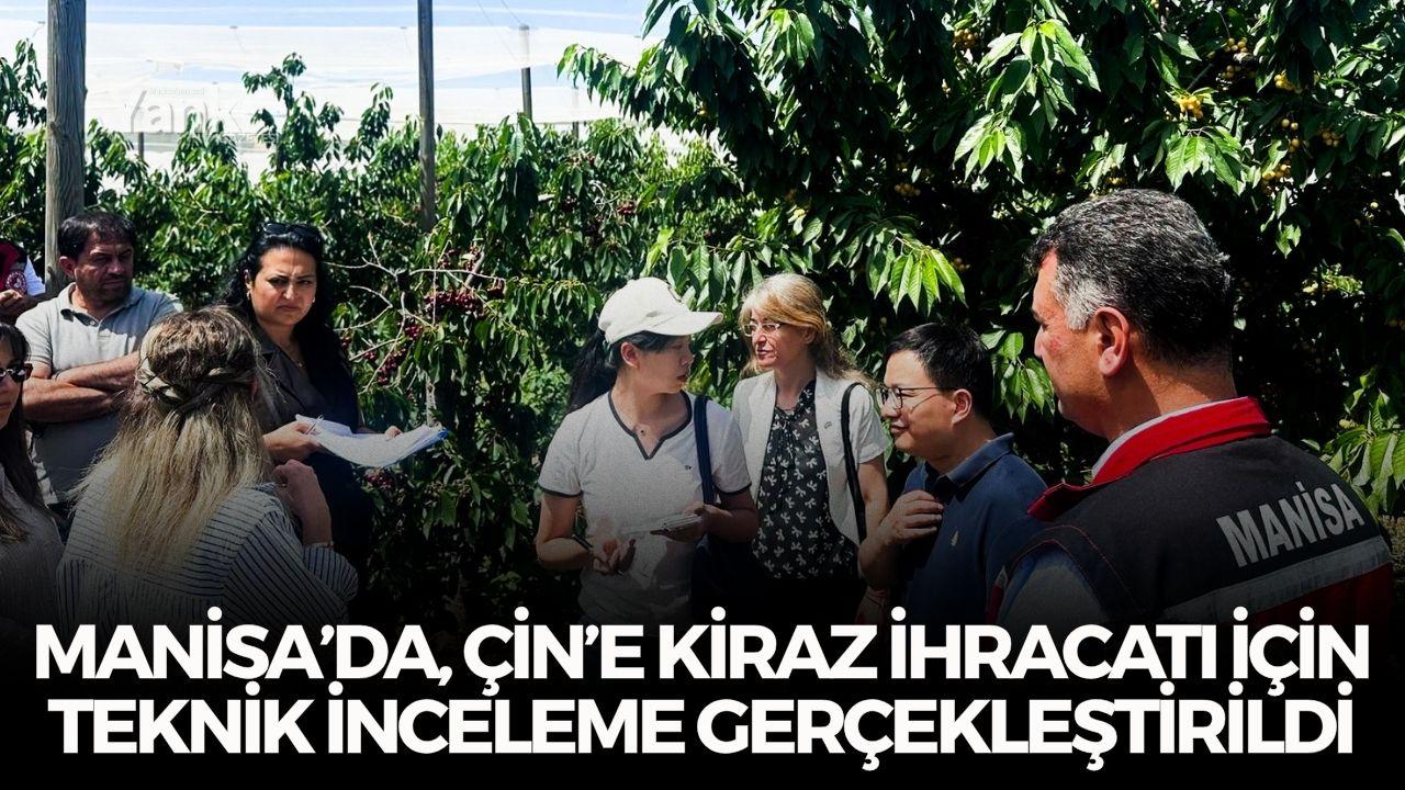 Manisa’da, Çin’e kiraz ihracatı için teknik inceleme gerçekleştirildi