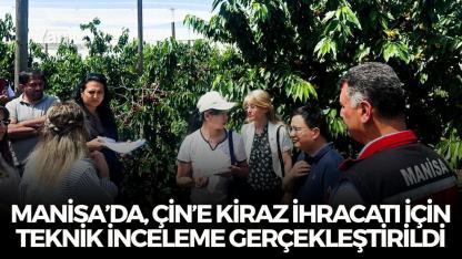 Manisa’da, Çin’e kiraz ihracatı için teknik inceleme gerçekleştirildi
