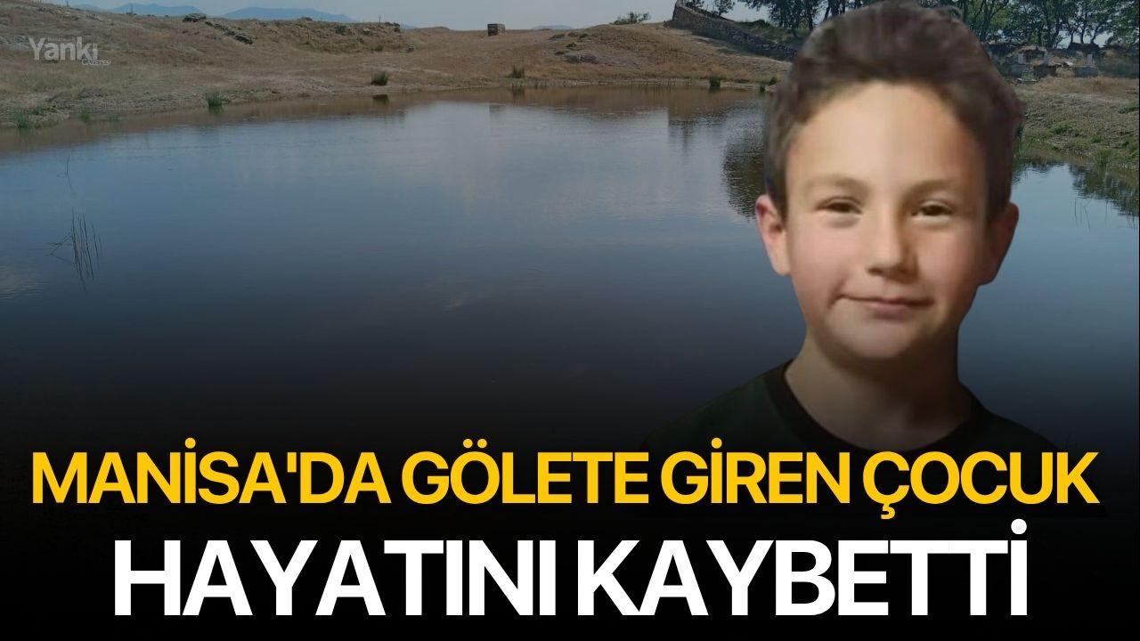 Manisa'da gölete giren çocuk hayatını kaybetti