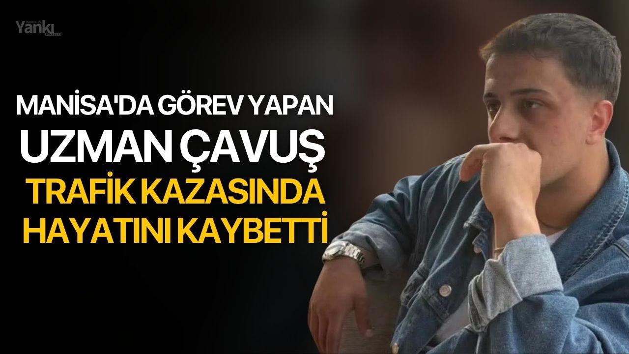 Manisa'da görev yapan uzman çavuş trafik kazasında hayatını kaybetti