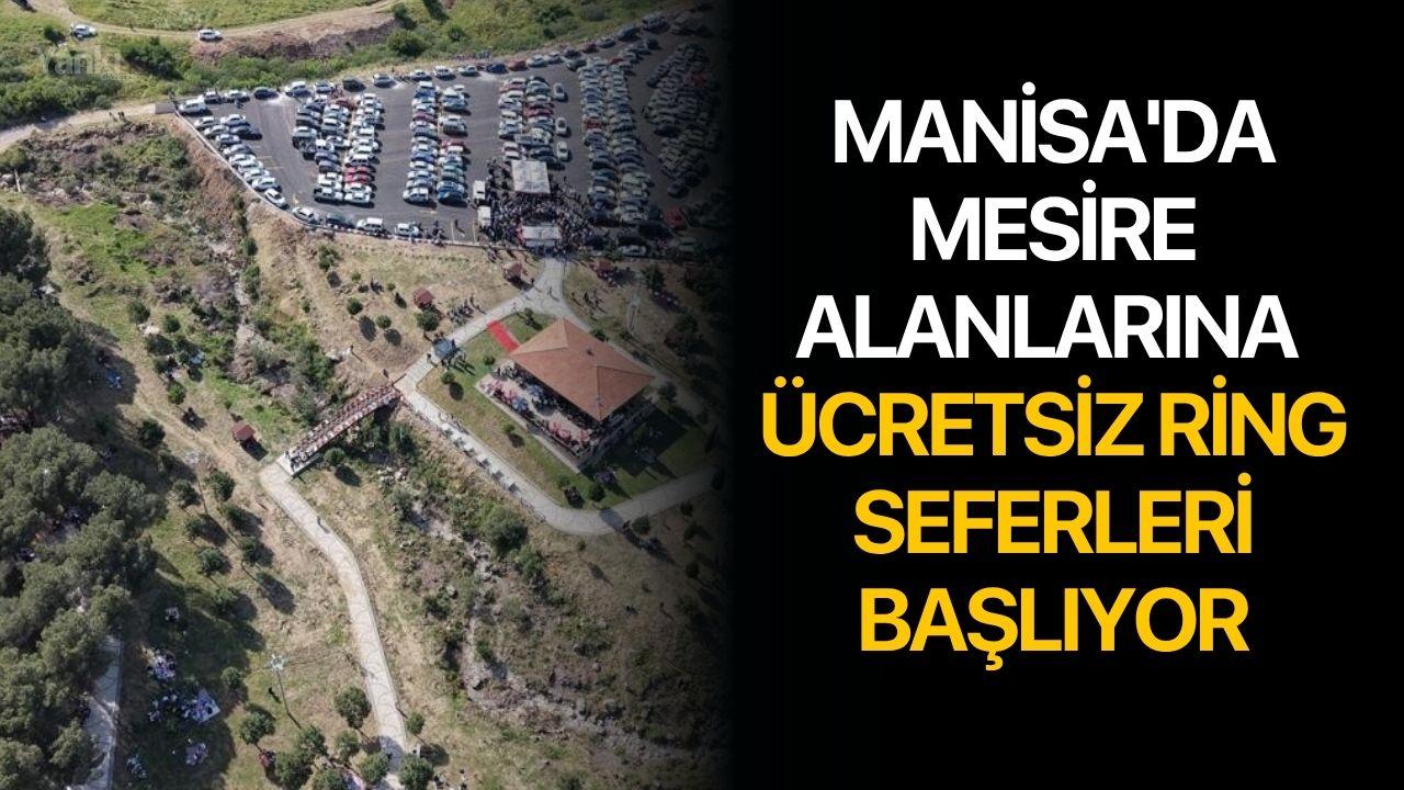 Manisa'da mesire alanlarına ücretsiz ring seferleri başlıyor