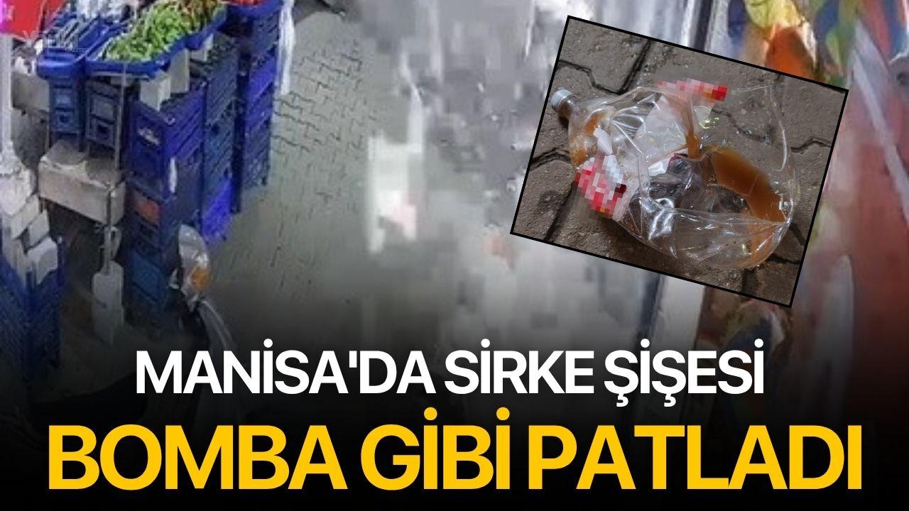 Manisa'da sirke şişesi bomba gibi patladı