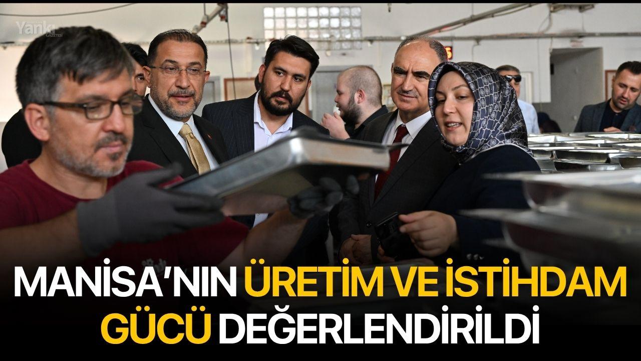 Manisa’nın üretim ve istihdam gücü değerlendirildi