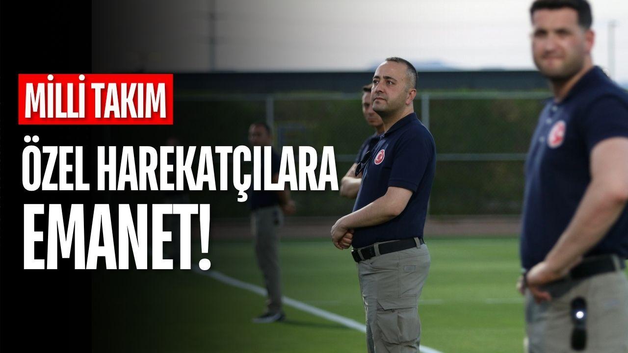 Milli Takımı Özel Harekatçılara Emanet