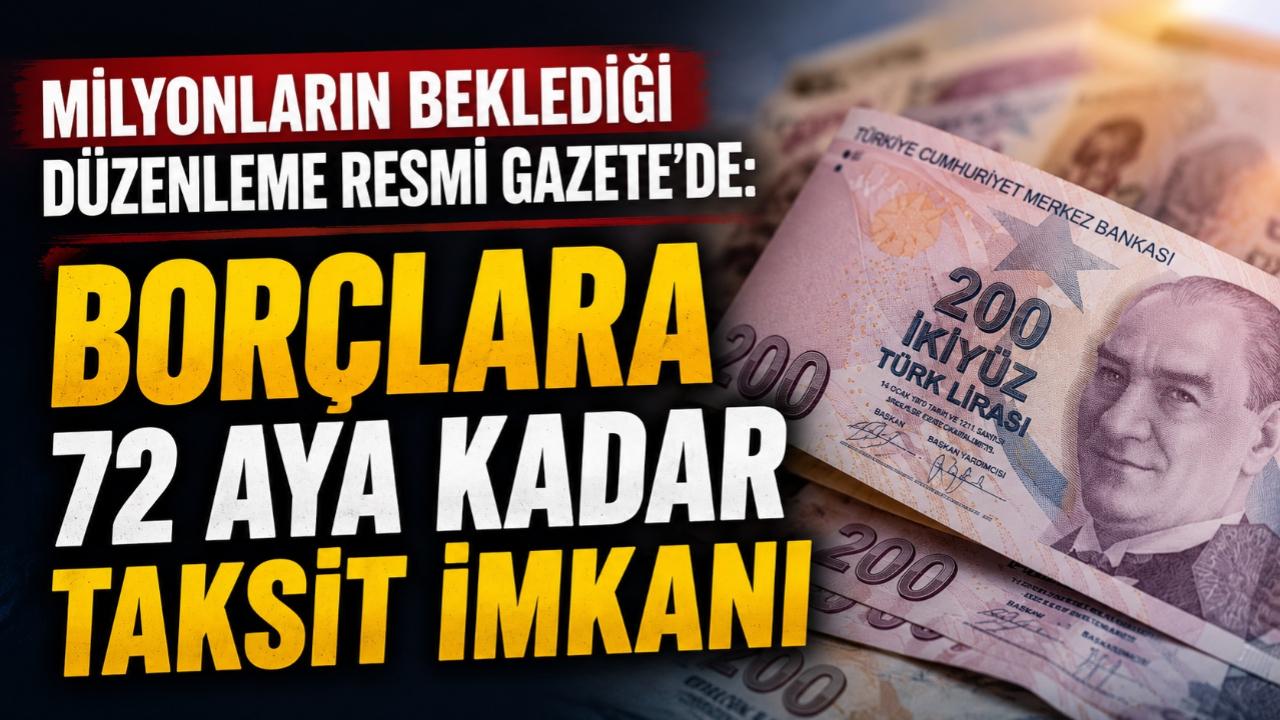 Milyonların Beklediği Düzenleme Resmi Gazete'de: Borçlara 72 Aya Kadar Taksit İmkanı