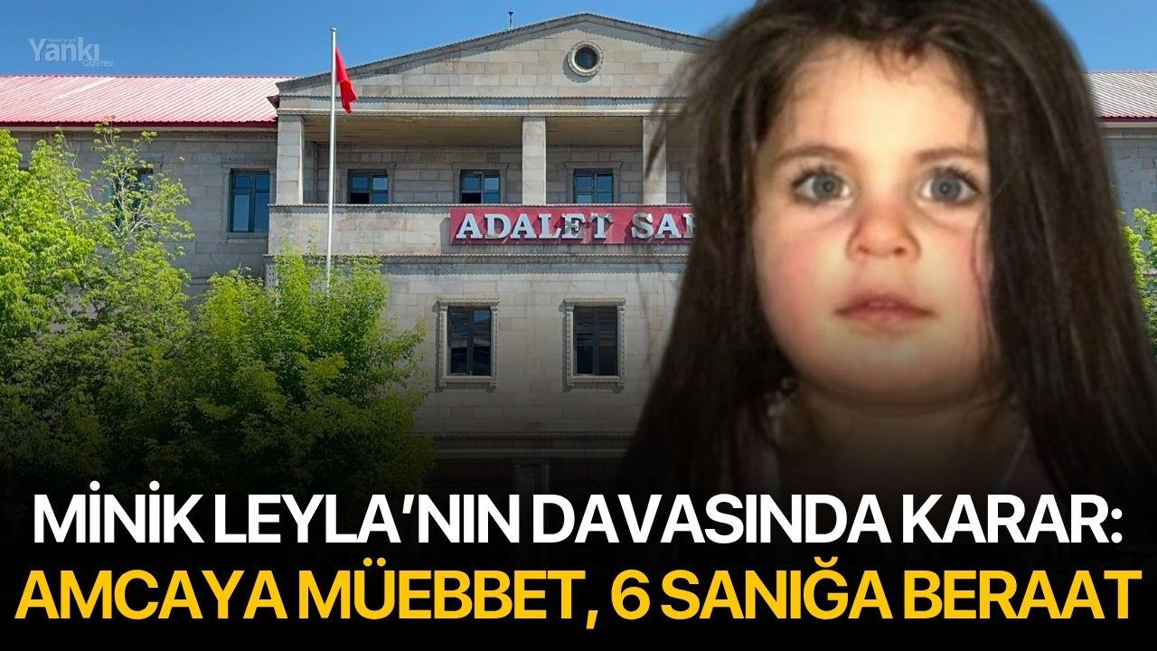 Minik Leyla davasında karar: Amcaya müebbet, 6 sanığa beraat