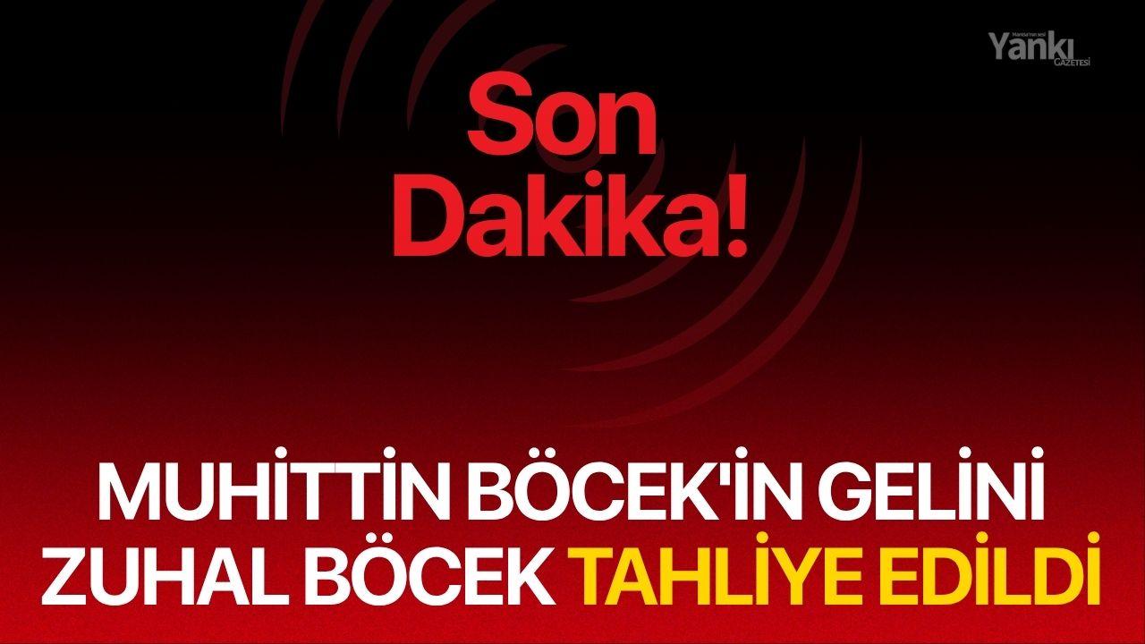 Muhittin Böcek'in Gelini Zuhal Böcek Tahliye Edildi