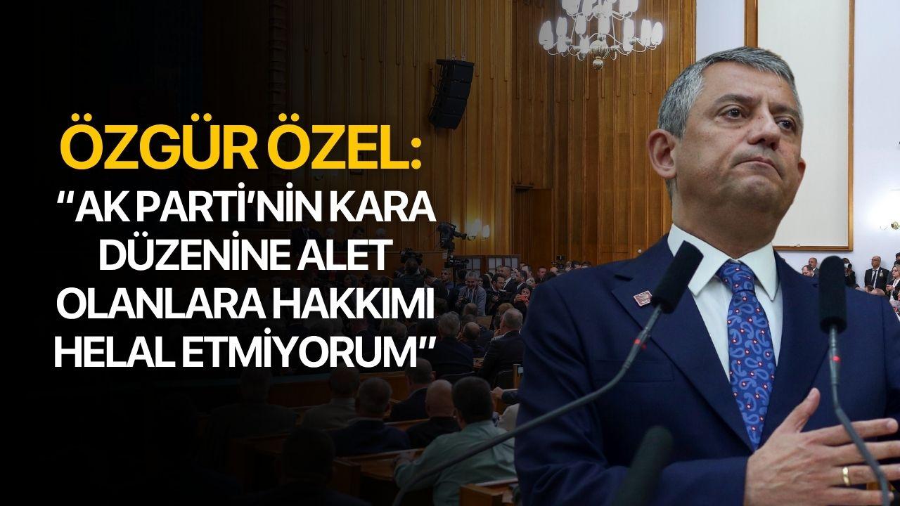 Özgür Özel: “AK Parti’nin Kara Düzenine Alet Olanlara Hakkım