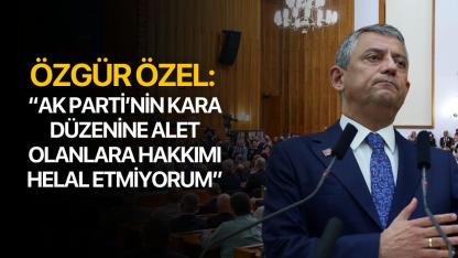 Özgür Özel: “AK Parti’nin Kara Düzenine Alet Olanlara Hakkımı Helal Etmiyorum”