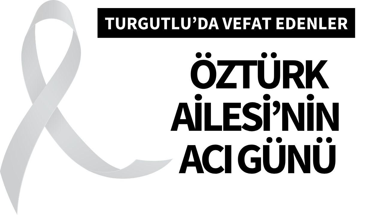 Öztürk Ailesi’nin acı günü