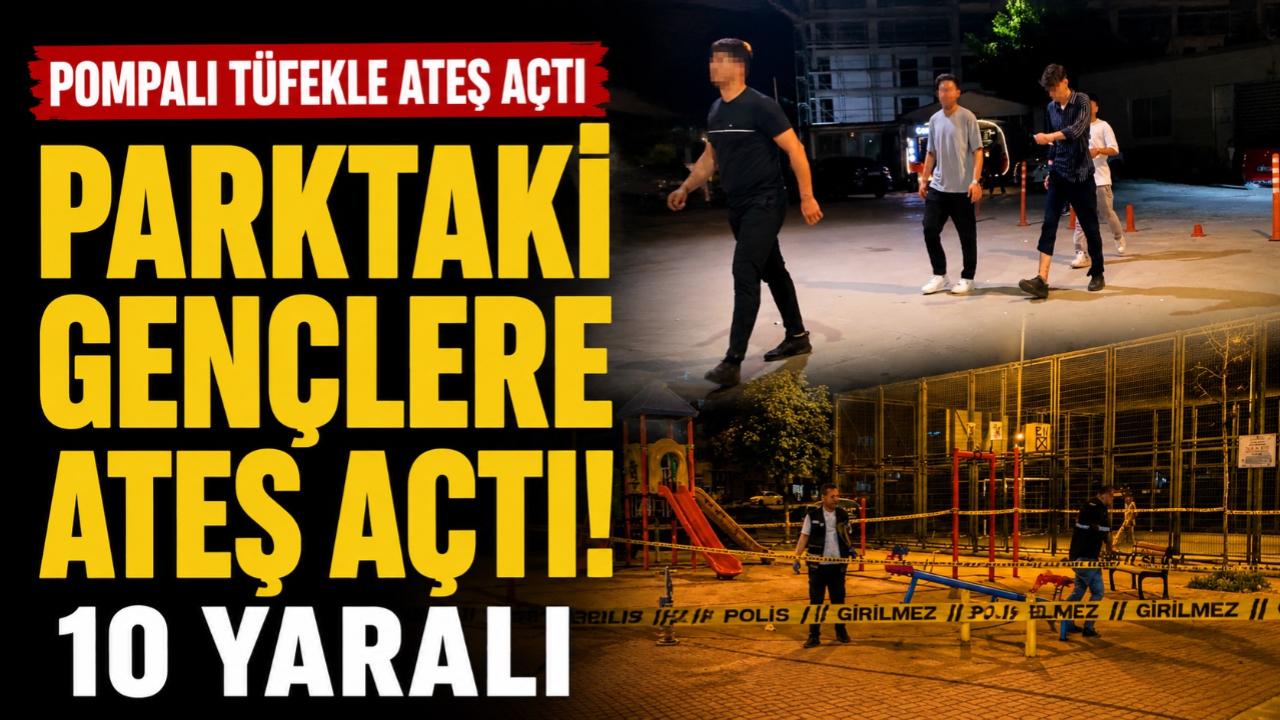 Parktaki gençlere ateş açtı! 10 yaralı