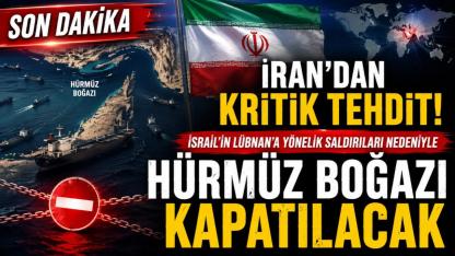 İran'dan kritik tehdit! Hürmüz kapatılacak!