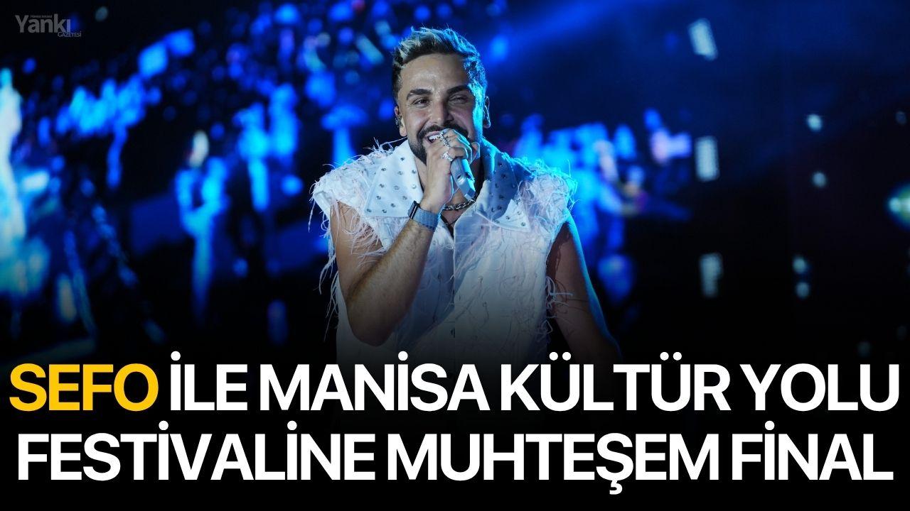 Sefo ile Manisa Kültür Yolu Festivaline muhteşem final