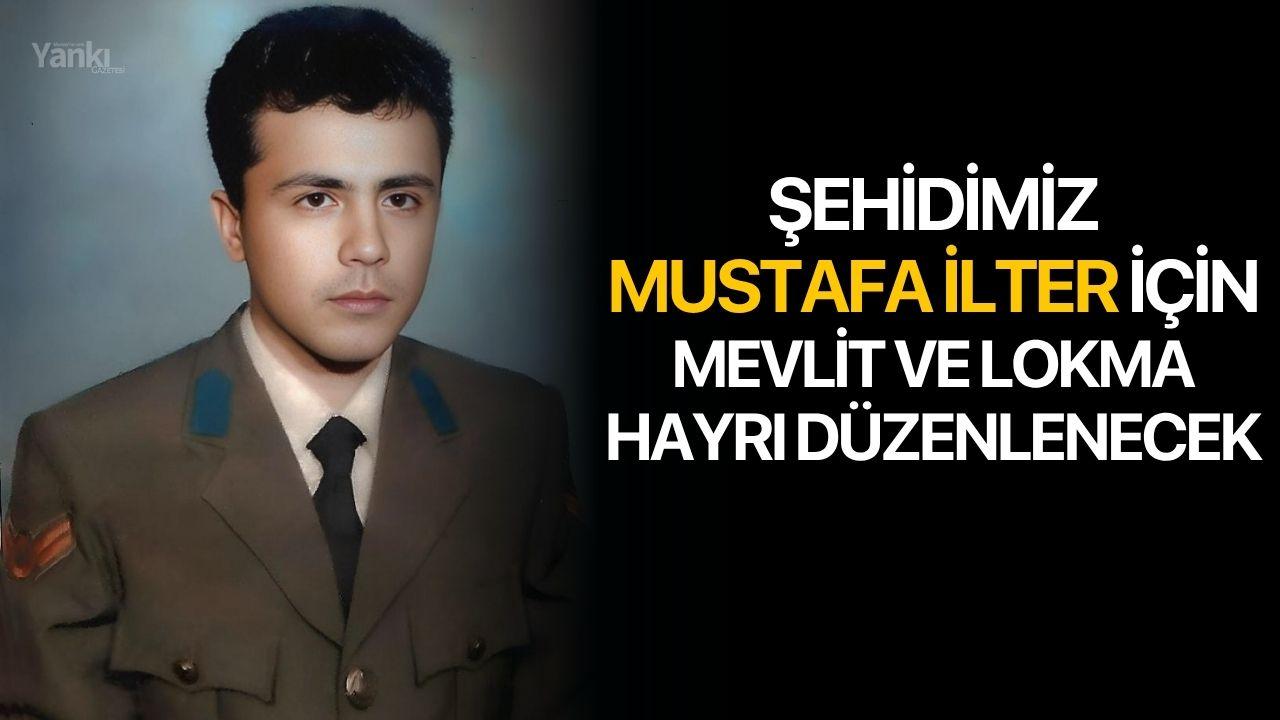 Şehidimiz Mustafa İlter İçin Mevlit ve Lokma Hayrı Düzenlenecek