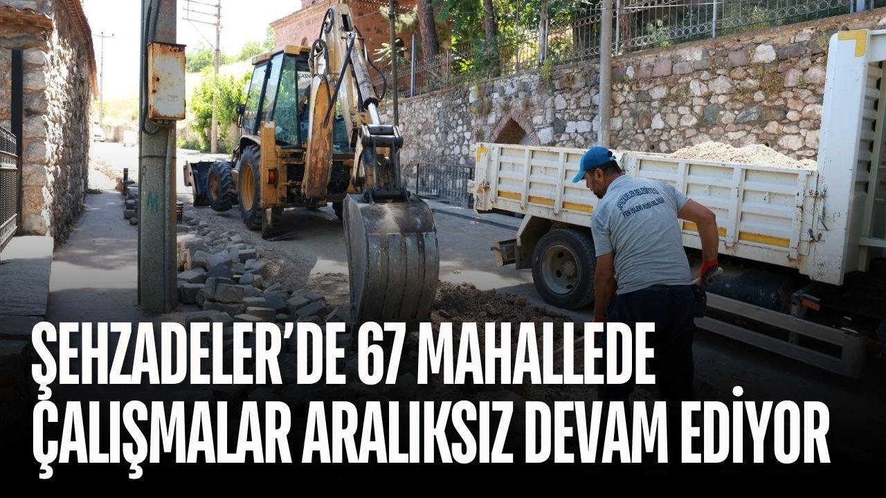 Şehzadeler’de 67 mahallede çalışmalar aralıksız devam ediyor