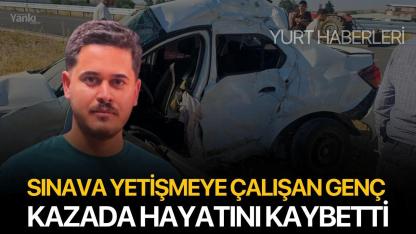 Sınava Yetişmeye Çalışan Genç Kazada Hayatını Kaybetti