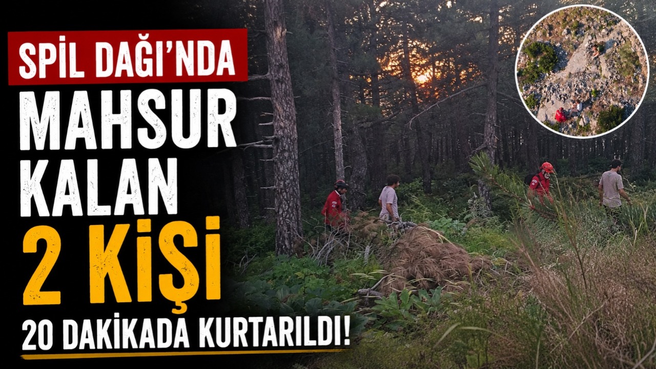 Spil Dağı’nda mahsur kalan 2 kişi 20 dakikada kurtarıldı