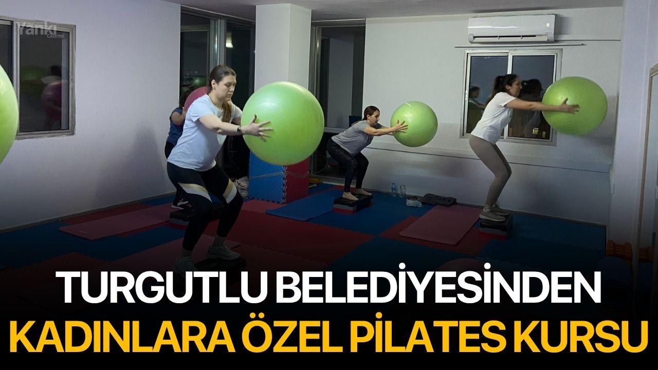 Turgutlu Belediyesinden Kadınlara Özel Pilates Kursu