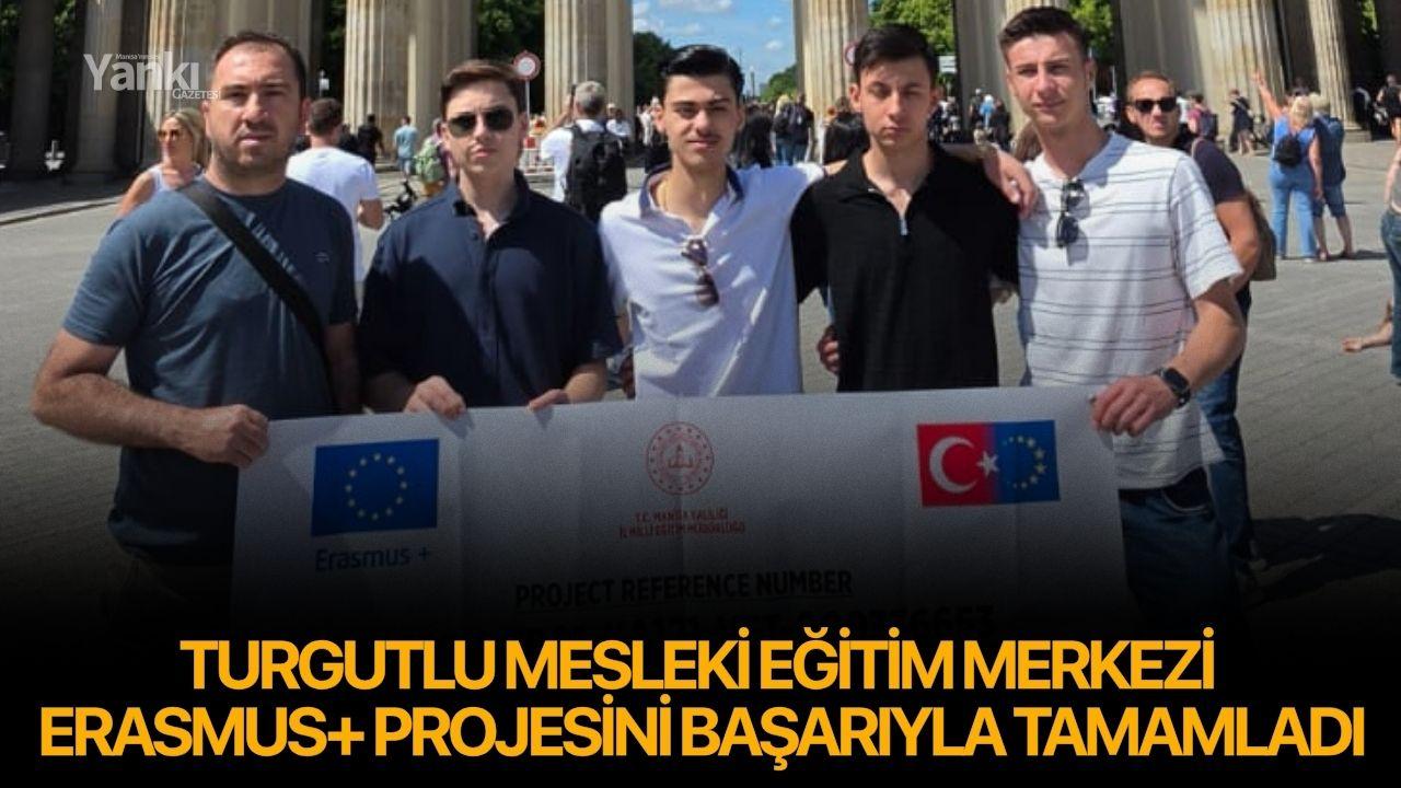 Turgutlu Mesleki Eğitim Merkezi Erasmus+ Projesini Başarıyla Tamamladı