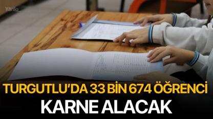 Turgutlu’da 33 Bin 674 Öğrenci Karne Alacak