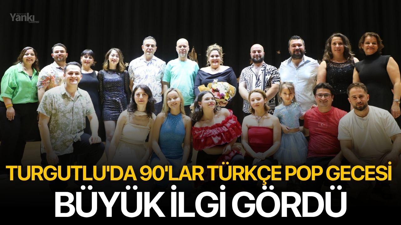 Turgutlu'da 90'lar Türkçe Pop Gecesi Büyük İlgi Gördü