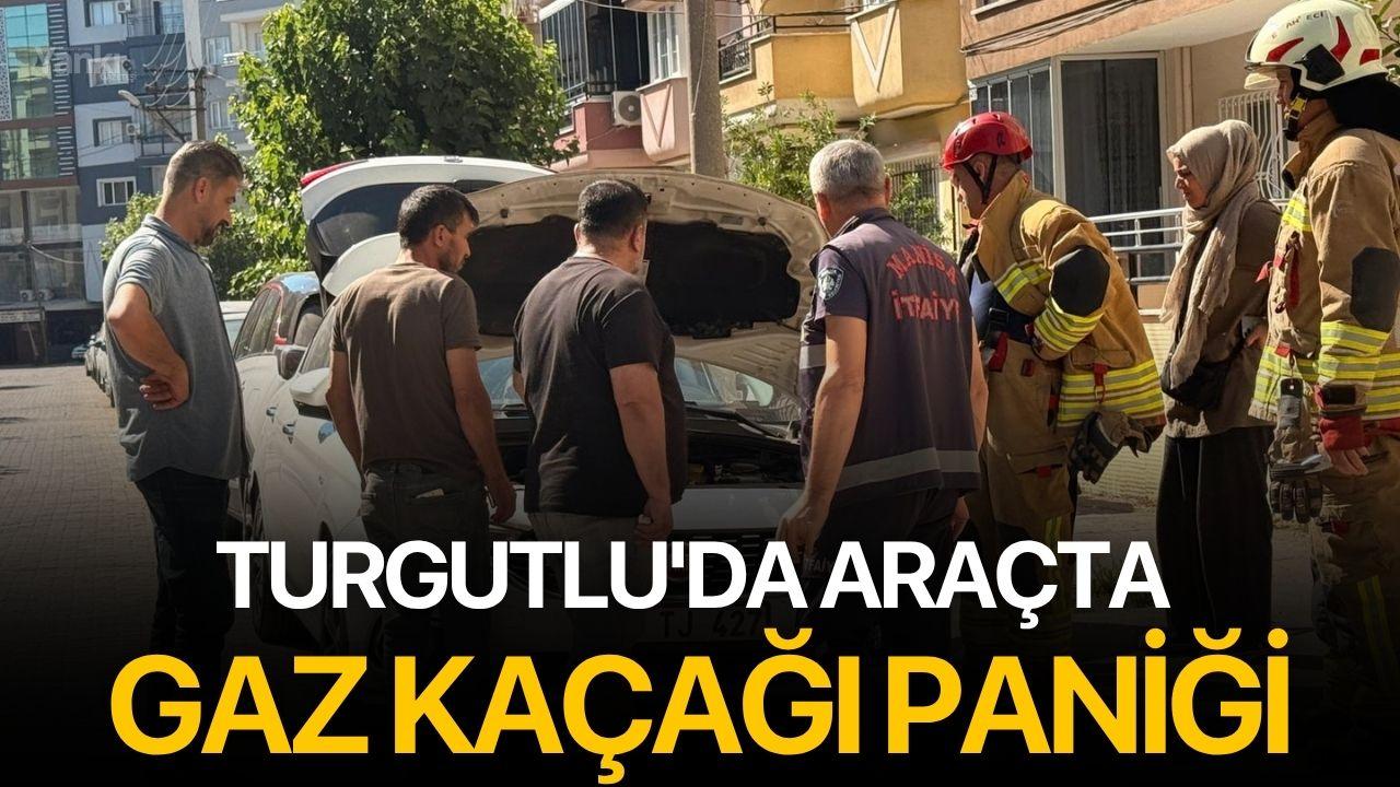 Turgutlu'da araçta gaz kaçağı paniği