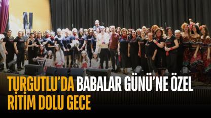 Turgutlu’da Babalar Günü’ne özel ritim dolu gece