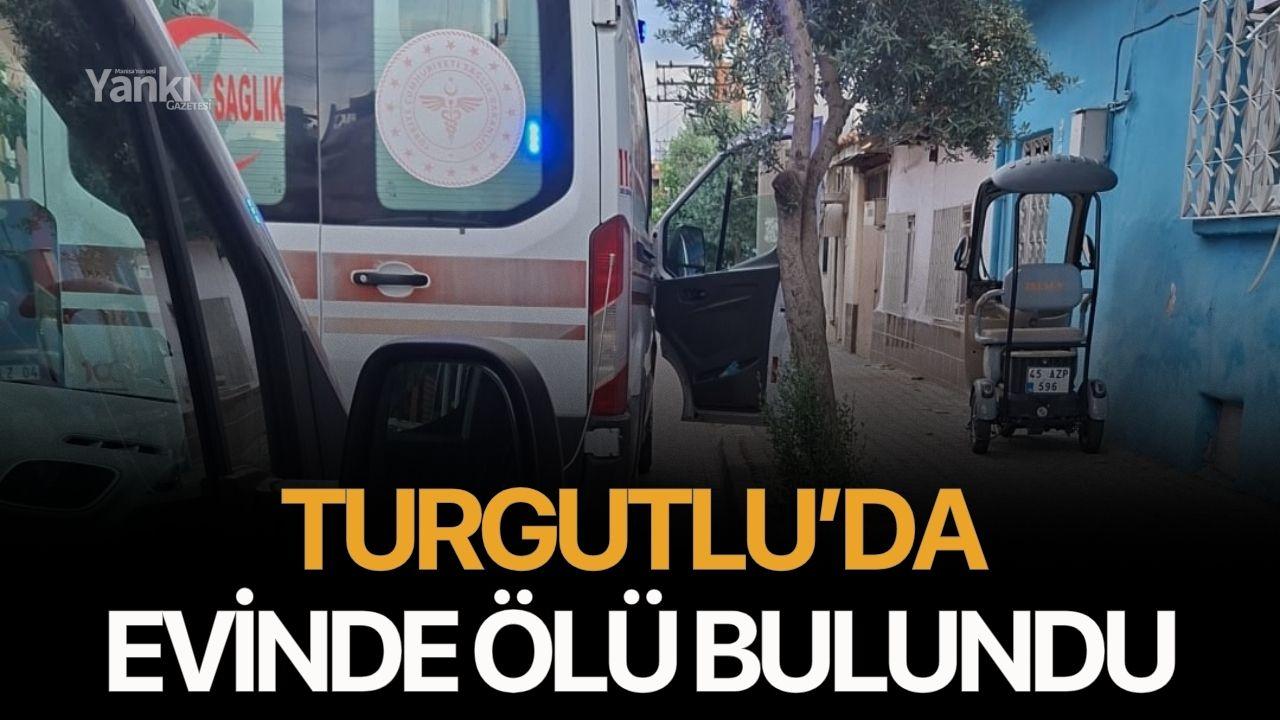 Turgutlu’da Evinde Ölü Bulundu