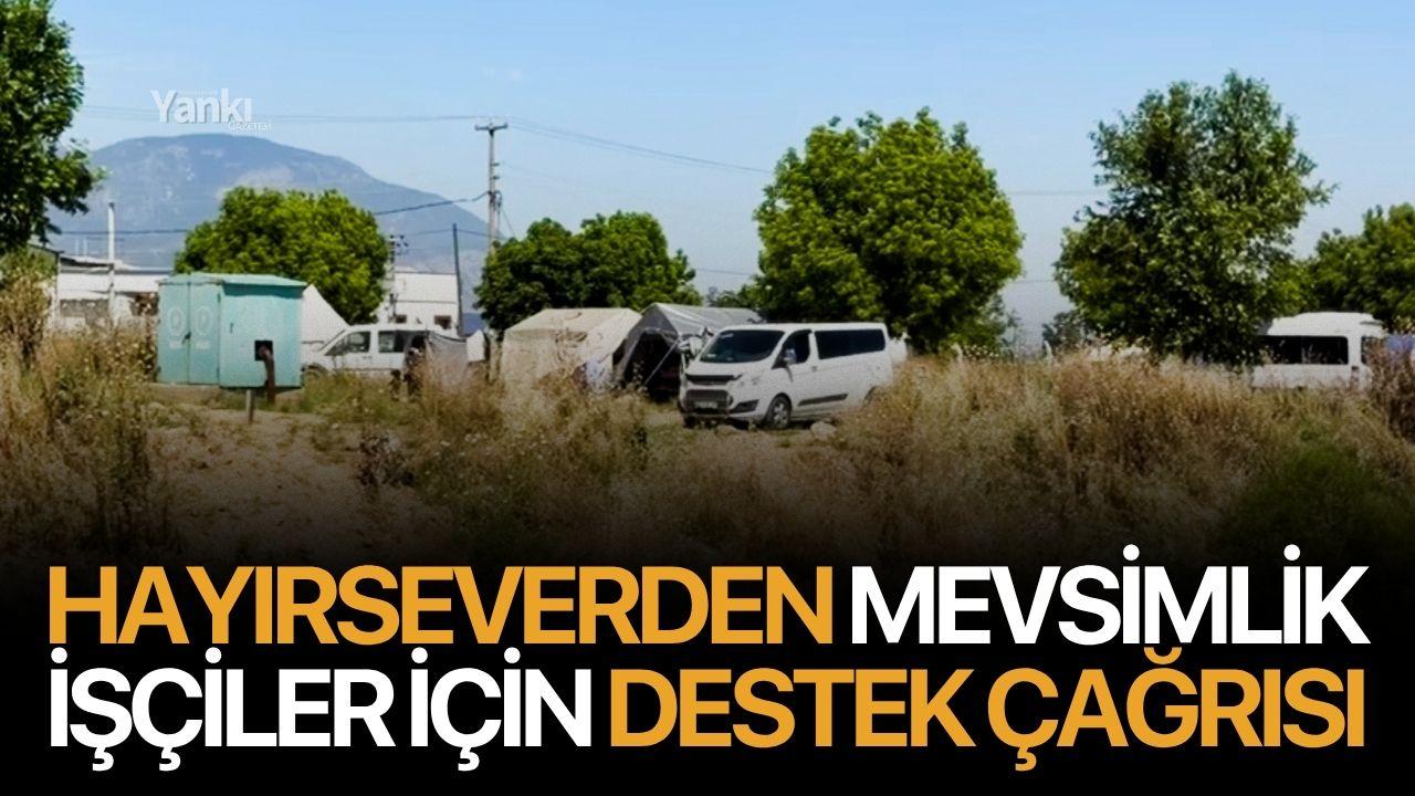 Turgutlu'da Hayırseverden Mevsimlik İşçiler İçin Destek Çağrısı