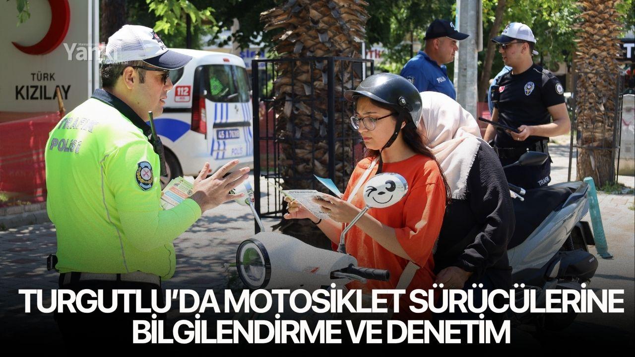 Turgutlu’da Motosiklet Sürücülerine Bilgilendirme ve Denetim