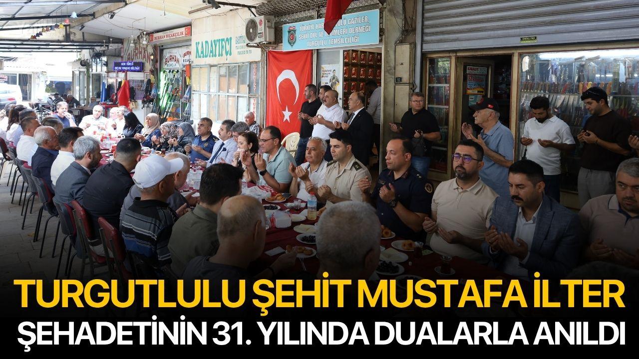 TURGUTLULU ŞEHİT MUSTAFA İLTER, ŞEHADETİNİN 31. YILINDA DUALARLA ANILDI