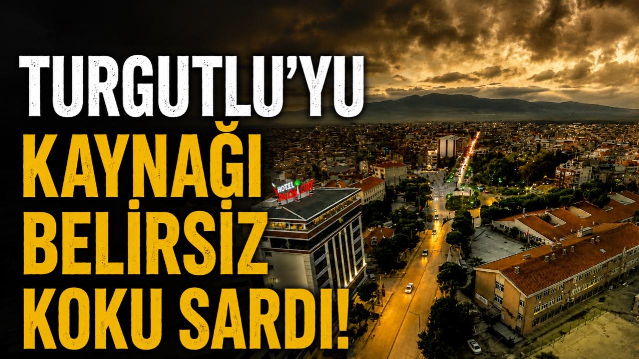 Turgutlu’yu Kaynağı Belirsiz Koku Sardı!