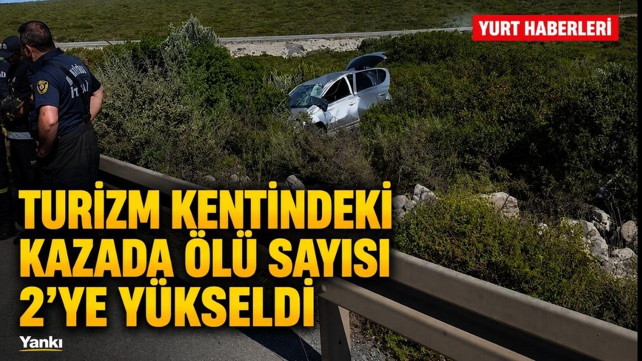 Turizm kentindeki kazada ölü sayısı 2’ye yükseldi