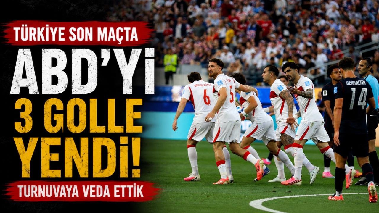 Türkiye son maçta ABD'yi 3 golle yendi
