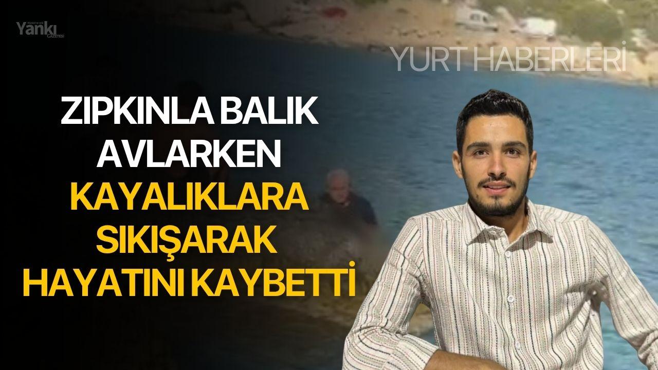 Zıpkınla balık avlarken kayalıklara sıkışarak hayatını kaybetti