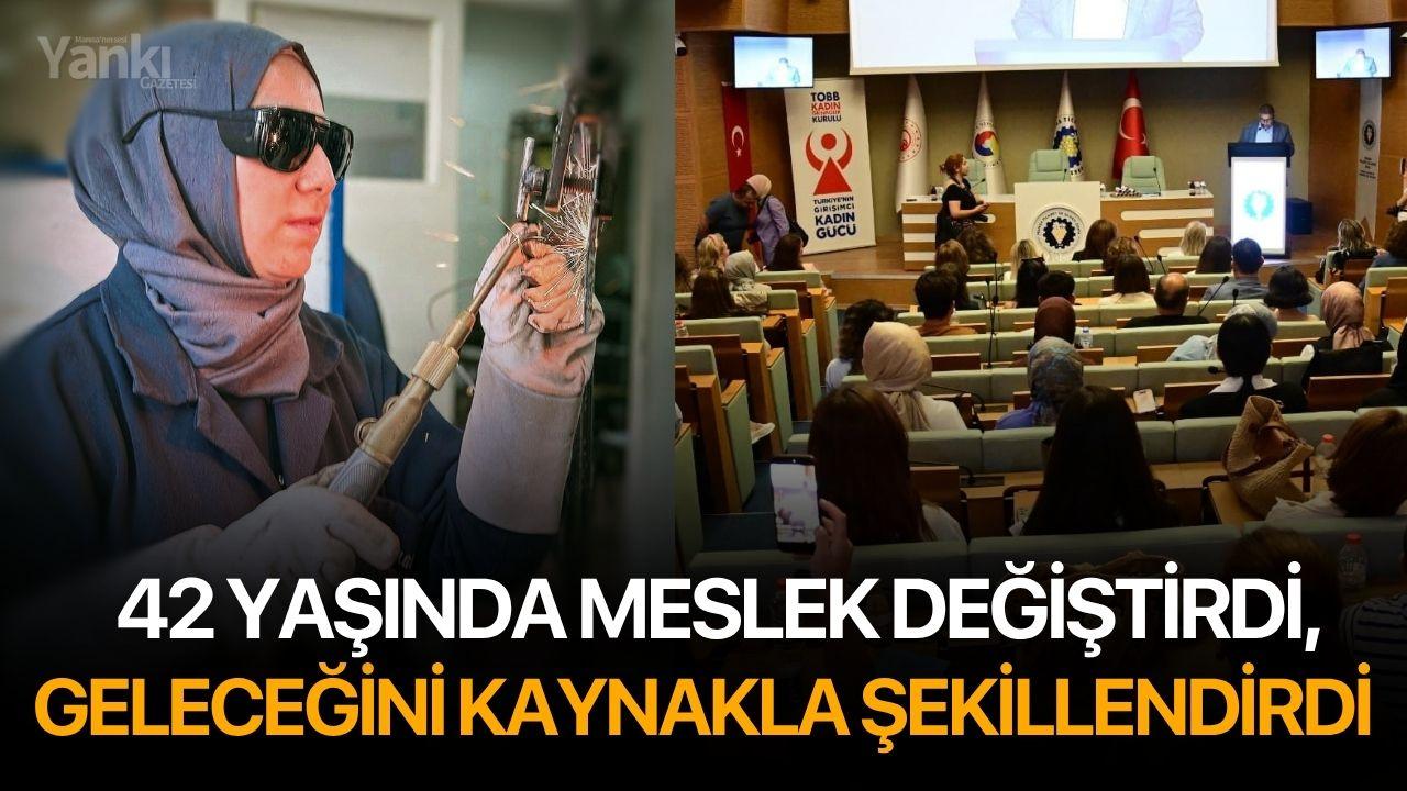 42 yaşında meslek değiştirdi, geleceğini kaynakla şekillendirdi