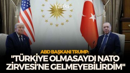 ABD Başkanı Trump: "Türkiye olmasaydı NATO Zirvesi’ne gelmeyebilirdim"