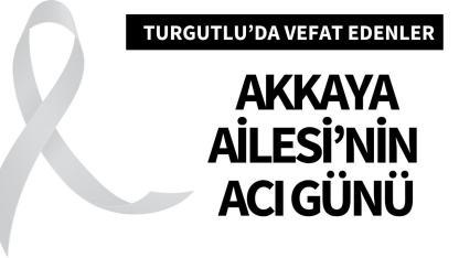 Akkaya Ailesi’nin acı günü
