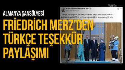 Almanya Şansölyesi Friedrich Merz'den Türkçe teşekkür paylaşımı