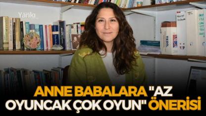 Anne babalara "az oyuncak çok oyun" önerisi
