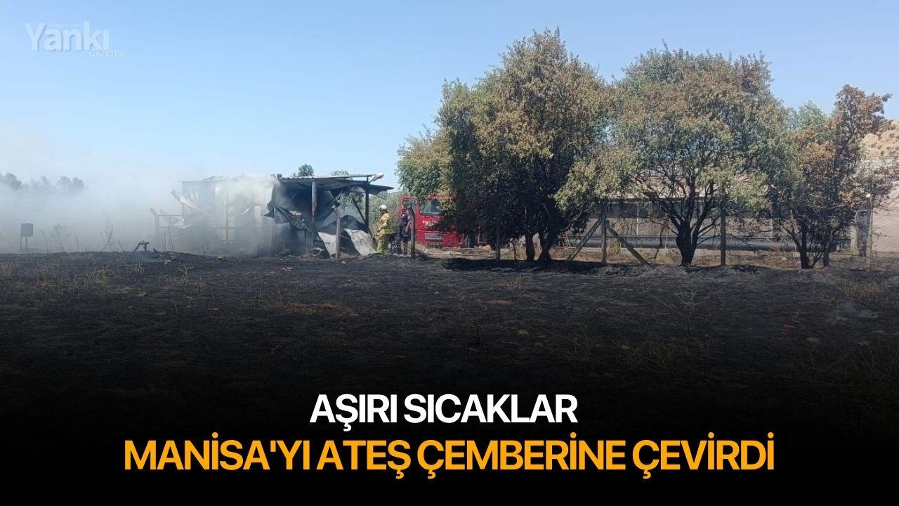 Aşırı sıcaklar Manisa'yı ateş çemberine çevirdi