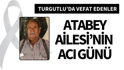 Atabey Ailesi’nin acı günü