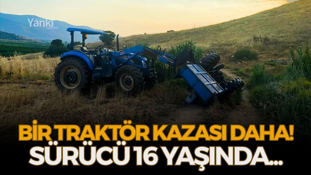 Bir traktör kazası daha! Sürücü 16 yaşında...