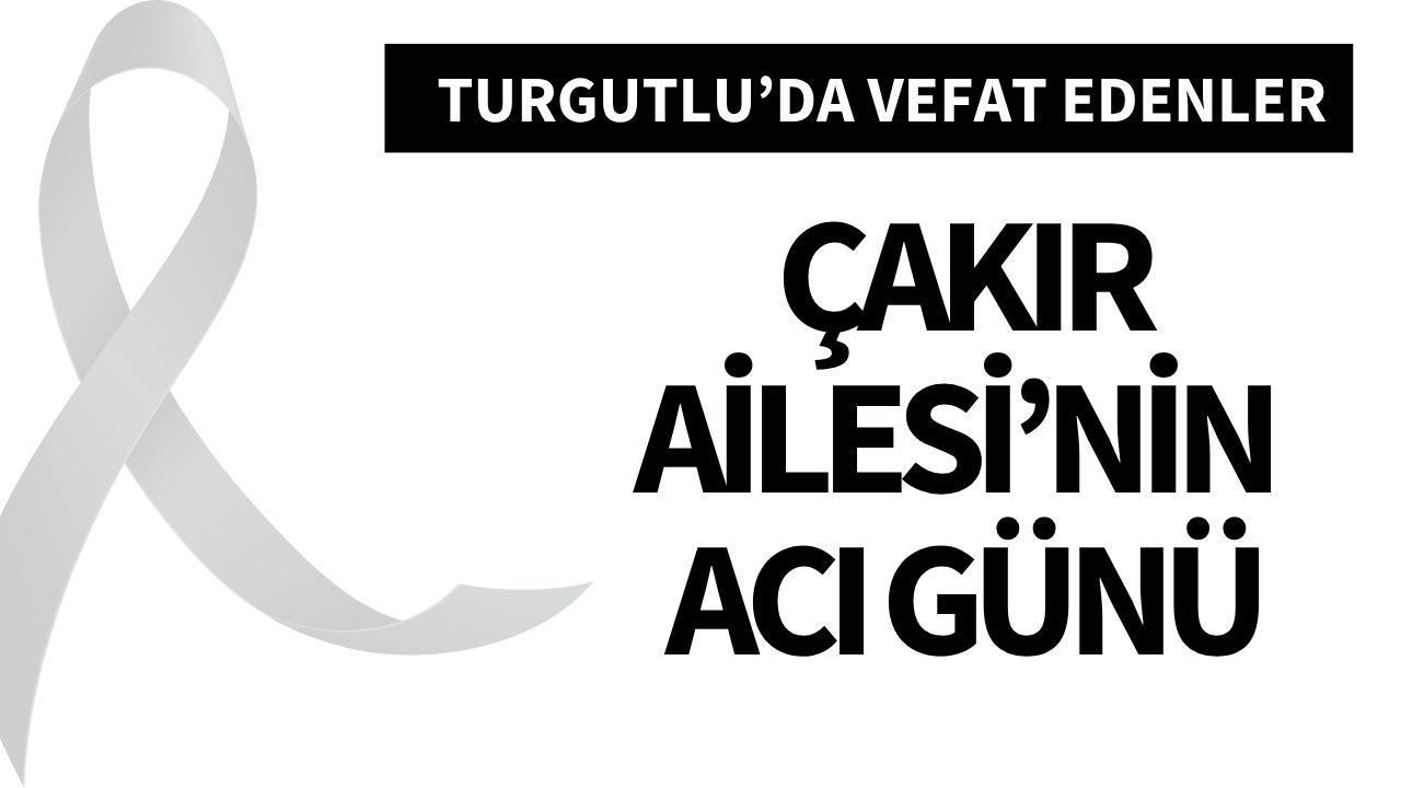 Çakır Ailesi’nin acı günü