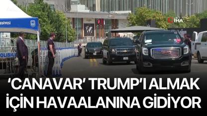 ‘Canavar’ Trump’ı almak için havaalanına gidiyor