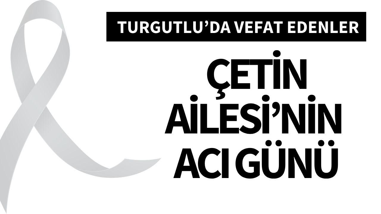 Çetin Ailesi'nin acı günü