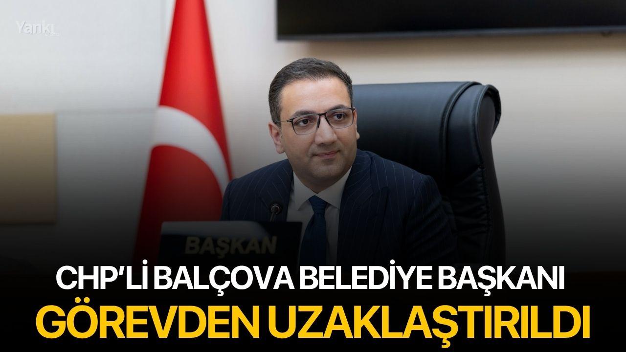 CHP'li Balçova Belediye Başkanı Görevden Uzaklaştırıldı
