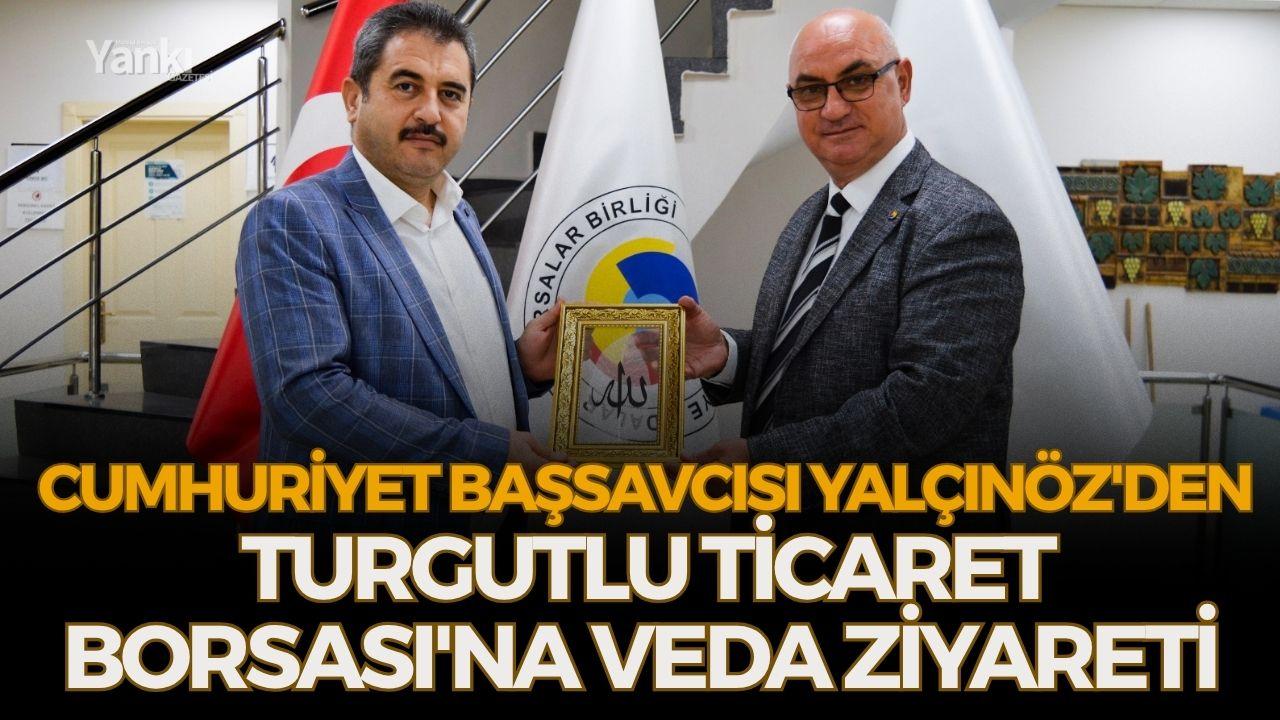 Cumhuriyet Başsavcısı Yalçınöz'den Turgutlu Ticaret Borsası'na veda ziyareti